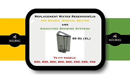 Replacement Water Reservoir for Keurig B50, B55, B60, B65, B66, K60, K65, K66, Special Edition and Signature Brewing Systems - 60 oz (XL)